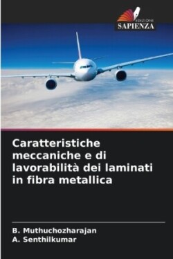 Caratteristiche meccaniche e di lavorabilità dei laminati in fibra metallica