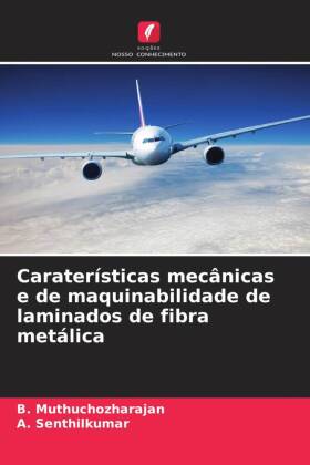 Caraterísticas mecânicas e de maquinabilidade de laminados de fibra metálica