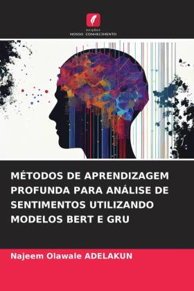 MÉTODOS DE APRENDIZAGEM PROFUNDA PARA ANÁLISE DE SENTIMENTOS UTILIZANDO MODELOS BERT E GRU