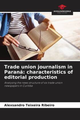 Trade union journalism in Paraná: characteristics of editorial production