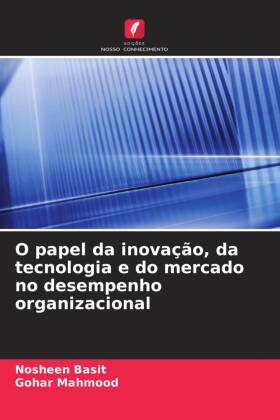 O papel da inovação, da tecnologia e do mercado no desempenho organizacional