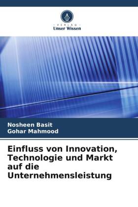 Einfluss von Innovation, Technologie und Markt auf die Unternehmensleistung