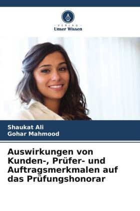 Auswirkungen von Kunden-, Prüfer- und Auftragsmerkmalen auf das Prüfungshonorar