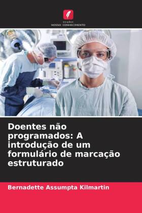 Doentes não programados: A introdução de um formulário de marcação estruturado