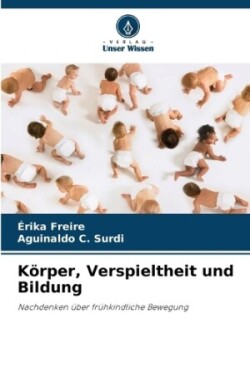 Körper, Verspieltheit und Bildung