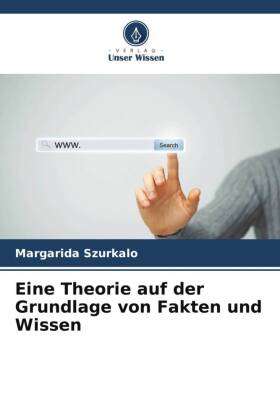 Eine Theorie auf der Grundlage von Fakten und Wissen