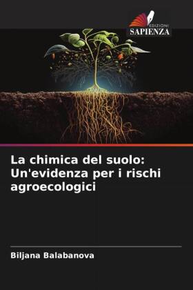 La chimica del suolo: Un'evidenza per i rischi agroecologici