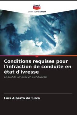 Conditions requises pour l'infraction de conduite en état d'ivresse