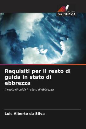 Requisiti per il reato di guida in stato di ebbrezza