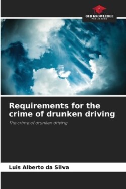 Requirements for the crime of drunken driving