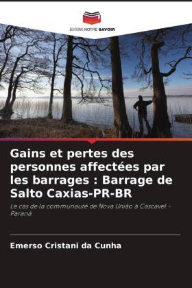 Gains et pertes des personnes affectées par les barrages : Barrage de Salto Caxias-PR-BR