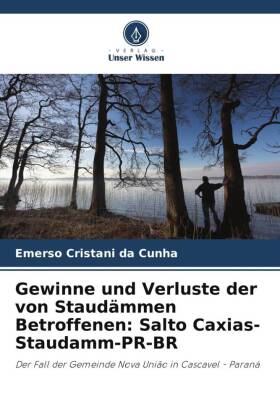 Gewinne und Verluste der von Staudämmen Betroffenen: Salto Caxias-Staudamm-PR-BR