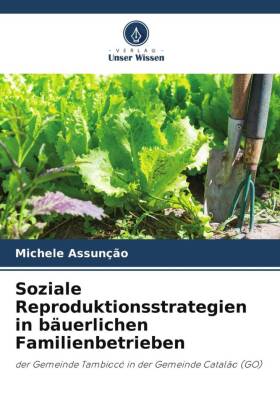 Soziale Reproduktionsstrategien in bäuerlichen Familienbetrieben