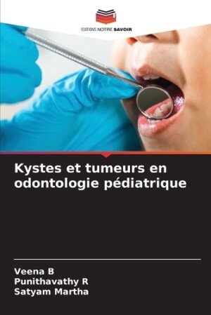 Kystes et tumeurs en odontologie pédiatrique