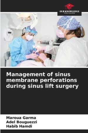 Management of sinus membrane perforations during sinus lift surgery