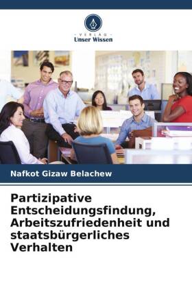 Partizipative Entscheidungsfindung, Arbeitszufriedenheit und staatsbürgerliches Verhalten