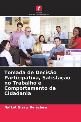 Tomada de Decisão Participativa, Satisfação no Trabalho e Comportamento de Cidadania