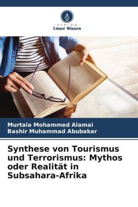 Synthese von Tourismus und Terrorismus: Mythos oder Realität in Subsahara-Afrika