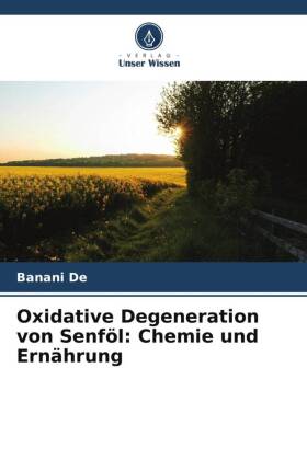 Oxidative Degeneration von Senföl: Chemie und Ernährung