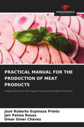 PRACTICAL MANUAL FOR THE PRODUCTION OF MEAT PRODUCTS