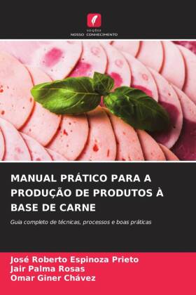 MANUAL PRÁTICO PARA A PRODUÇÃO DE PRODUTOS À BASE DE CARNE