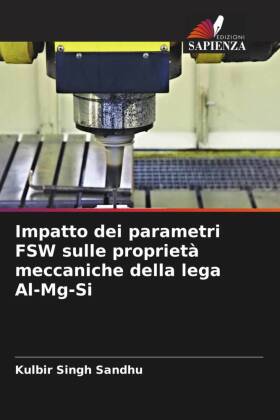 Impatto dei parametri FSW sulle proprietà meccaniche della lega Al-Mg-Si