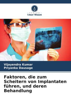 Faktoren, die zum Scheitern von Implantaten führen, und deren Behandlung