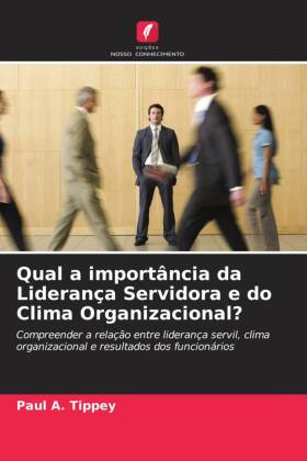 Qual a importância da Liderança Servidora e do Clima Organizacional?