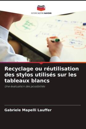 Recyclage ou réutilisation des stylos utilisés sur les tableaux blancs