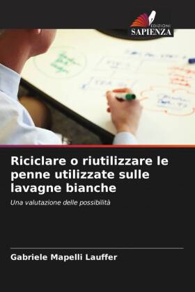 Riciclare o riutilizzare le penne utilizzate sulle lavagne bianche