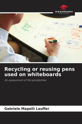 Recycling or reusing pens used on whiteboards