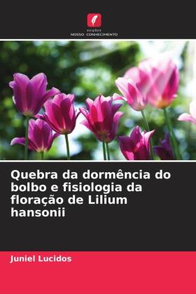 Quebra da dormência do bolbo e fisiologia da floração de Lilium hansonii