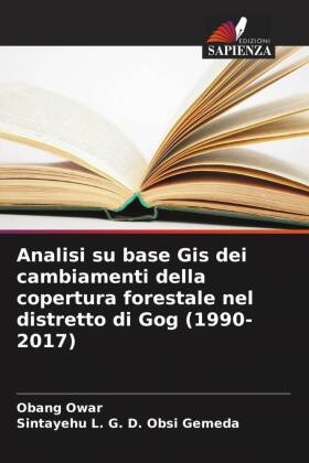 Analisi su base Gis dei cambiamenti della copertura forestale nel distretto di Gog (1990-2017)