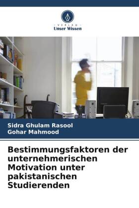 Bestimmungsfaktoren der unternehmerischen Motivation unter pakistanischen Studierenden