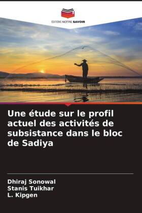 Une étude sur le profil actuel des activités de subsistance dans le bloc de Sadiya