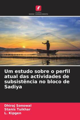 Um estudo sobre o perfil atual das actividades de subsistência no bloco de Sadiya