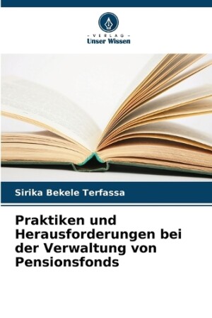 Praktiken und Herausforderungen bei der Verwaltung von Pensionsfonds