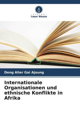 Internationale Organisationen und ethnische Konflikte in Afrika