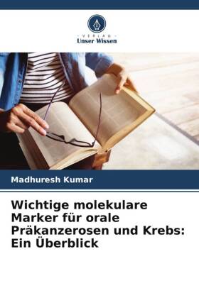 Wichtige molekulare Marker für orale Präkanzerosen und Krebs: Ein Überblick