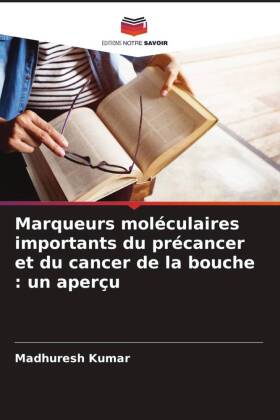 Marqueurs moléculaires importants du précancer et du cancer de la bouche : un aperçu