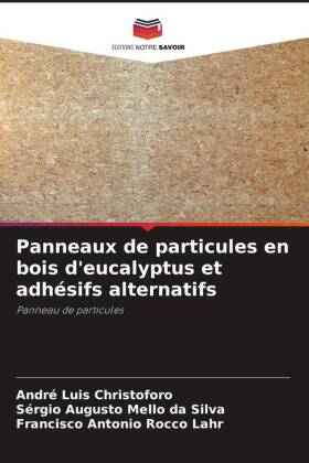 Panneaux de particules en bois d'eucalyptus et adhésifs alternatifs