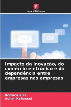 Impacto da inovação, do comércio eletrónico e da dependência entre empresas nas empresas