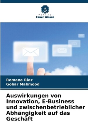 Auswirkungen von Innovation, E-Business und zwischenbetrieblicher Abhängigkeit auf das Geschäft