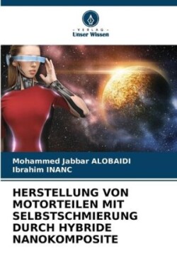 Herstellung Von Motorteilen Mit Selbstschmierung Durch Hybride Nanokomposite