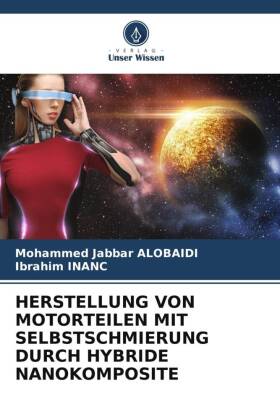 HERSTELLUNG VON MOTORTEILEN MIT SELBSTSCHMIERUNG DURCH HYBRIDE NANOKOMPOSITE