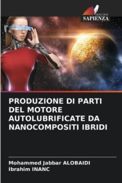 Produzione Di Parti del Motore Autolubrificate Da Nanocompositi Ibridi