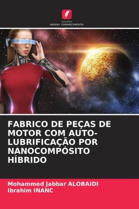 FABRICO DE PEÇAS DE MOTOR COM AUTO-LUBRIFICAÇÃO POR NANOCOMPÓSITO HÍBRIDO