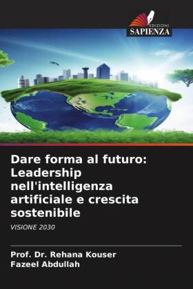 Dare forma al futuro: Leadership nell'intelligenza artificiale e crescita sostenibile