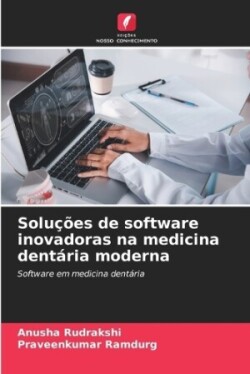 Soluções de software inovadoras na medicina dentária moderna