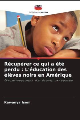 Récupérer ce qui a été perdu : L'éducation des élèves noirs en Amérique